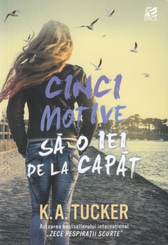 Cinci motive sa o iei de la capat - K.A. Tucker